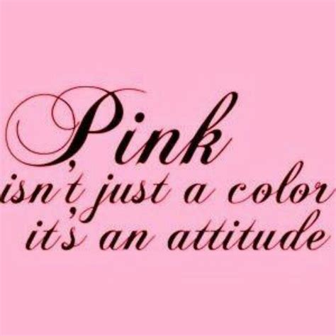 Pink isn't just a color its an attitude | Pink quotes, Quotes, Words