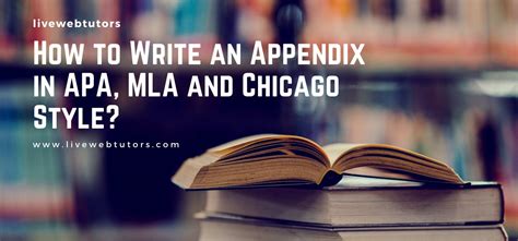 How to Write an Appendix in APA, MLA and Chicago Style? | LiveWebTutors