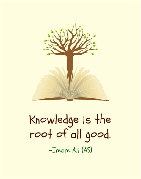 Knowledge is the root of all good. -Hazrat Ali (AS) | Imam ali quotes ...