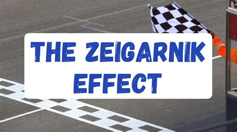 The Zeigarnik Effect: How to Use it to Benefit Your Life