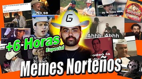 6 HORAS de MEMES NORTEÑOS - Especial - YouTube