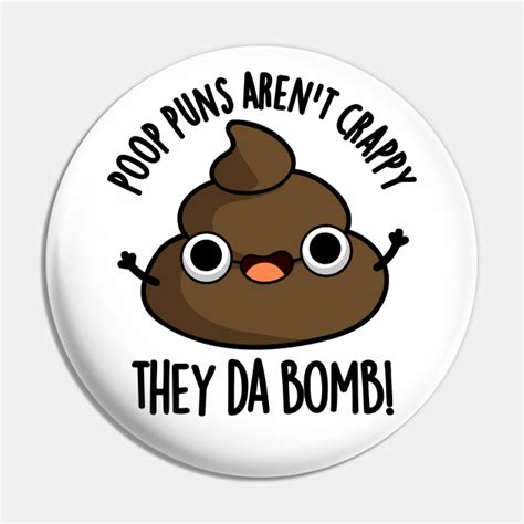 Poop Puns Aren't Crappy They Da Bomb Funny Poo Pun - Poop Pun - Pin ...