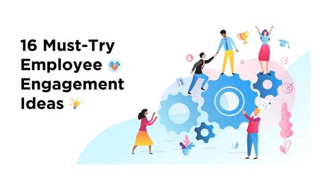 Employee Engagement: 16 Must-Try Employee Engagement Ideas