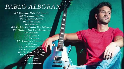 PABLO ALBORÁN Álbum completo de los grandes éxitos | Pablo alboran album, Pablo alboran, Musica ...