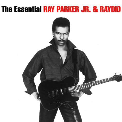 Ray Parker, Jr. & Raydio - The Essential Ray Parker Jr & Raydio | iHeart