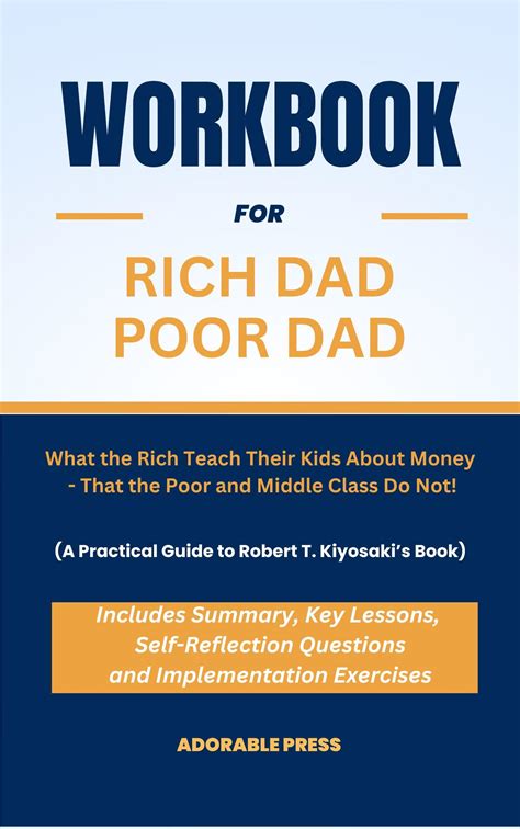 Workbook For Rich Dad Poor Dad: What the Rich Teach Their Kids About Money That the Poor and ...