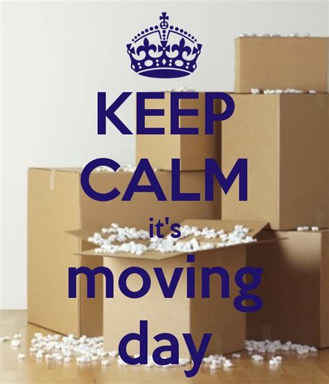 KEEP CALM it's moving day | Moving house quotes, Moving day, Moving house