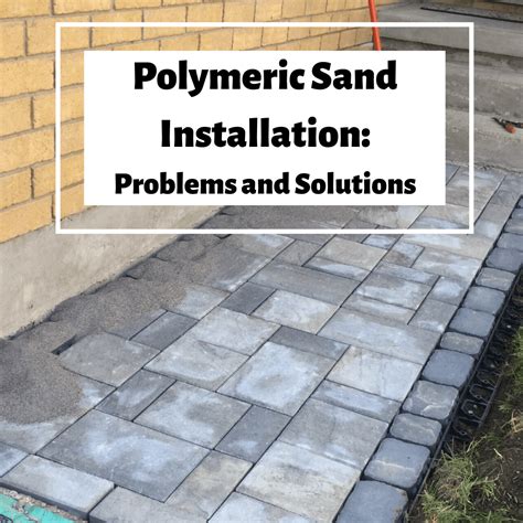 Polymeric Sand Installation, Problems, and Solutions - How to Hardscape