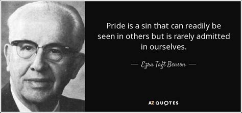 Ezra Taft Benson quote: Pride is a sin that can readily be seen in...