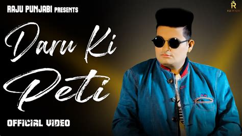 RAJU PUNJABI - Daru Ki Peti (Official Video) | New Haryanvi Songs Haryanvi 2021 | Raju Punjabi ...