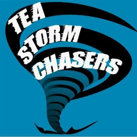 Tea Storm Chasers | Tea SD