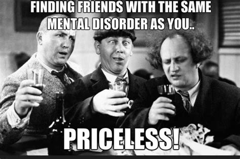 THE THREE STOOGES ~ Finding friends with the same mental disorder as ...