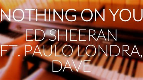 Ed Sheeran - Nothing on you ft. Paulo Londra, Dave (Piano Cover) + CHORDS/LYRICS - YouTube