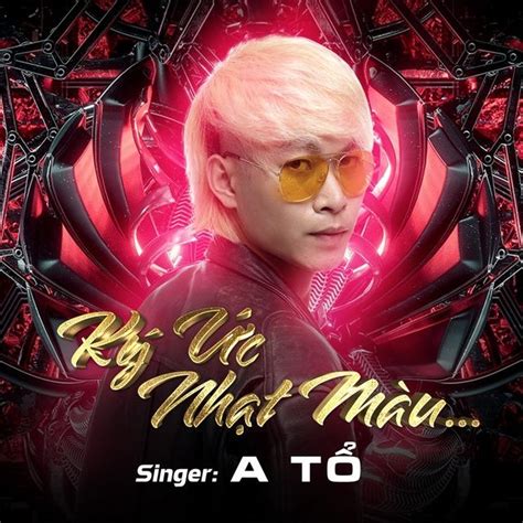 Ký Ức Nhạt Màu (Version2) - A Tổ - tải mp3|lời bài hát - NhacCuaTui