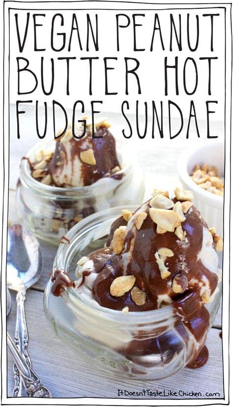 Vegan Peanut Butter Hot Fudge Sundae • It Doesn't Taste Like Chicken