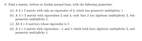 Solved 6. Find a matrix, written in Jordan normal form, with | Chegg.com