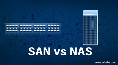 SAN vs NAS | Top 10 Awesome Differences You Should Learn