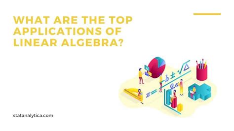 What Are The Top Applications Of Linear Algebra? - StatAnalytica