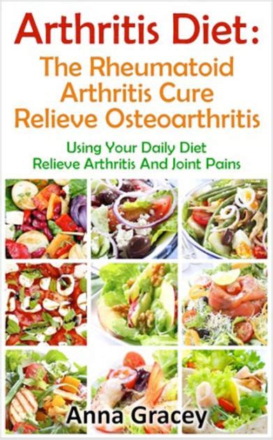 Arthritis Diet : The Rheumatoid Arthritis Cure Relieve Osteoarthritis ...