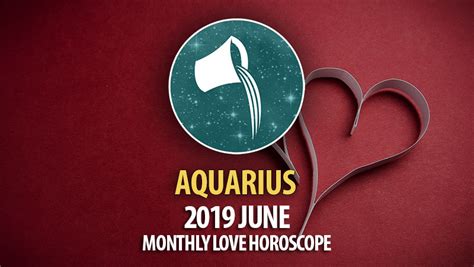 Aquarius June 2019 Monthly Love Horoscope – HoroscopeOfToday