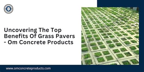 Uncovering The Top Benefits Of Grass Pavers - Om Concrete Products