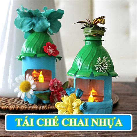 {Mẹo Hay} Top 33 cách tái chế chai nhựa đơn giản nhất