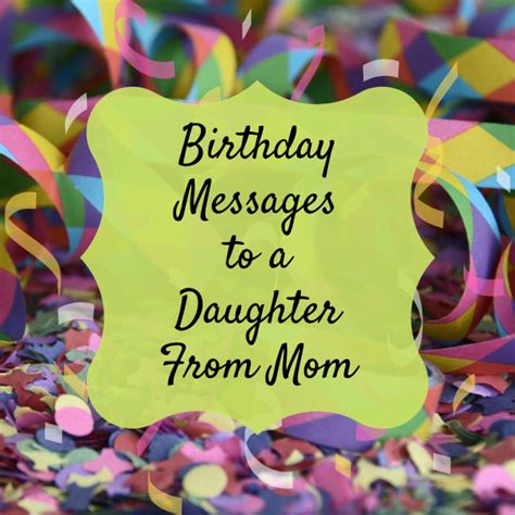 Birthday Wishes, Texts, and Quotes for a Daughter From Mom - Holidappy