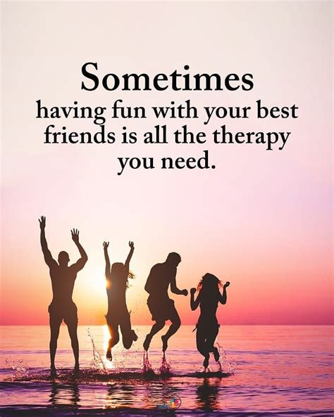 TAG someone who needs to read this. Sometimes having fun with your best friends is all the ...