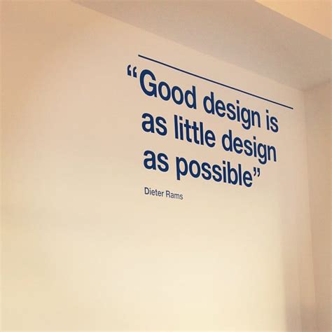 Dieter Rams quote - Good design is as little design as possible....