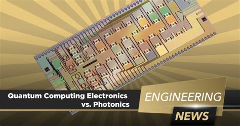 Quantum Computing Electronics vs. Photonics: New Chips Will Shift the ...