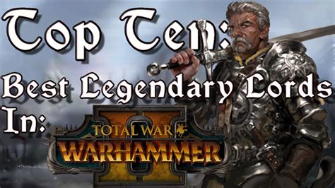 Top Ten Best Legendary Lords in Total War: Warhammer 2 - YouTube