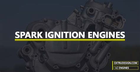 What is a Spark Ignition Engine? - ExtruDesign