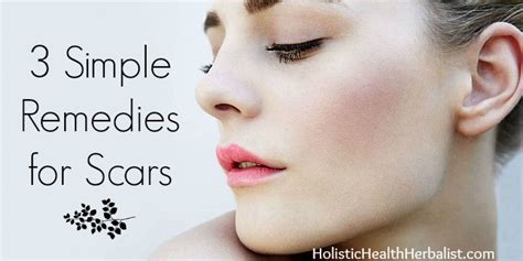 3 Simple Remedies for Scars - Holistic Health Herbalist