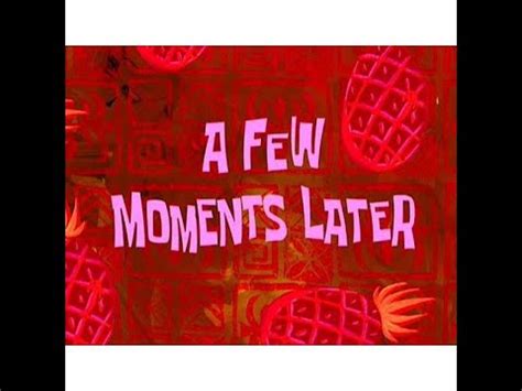 A Few Moments Later Spongebob - YouTube