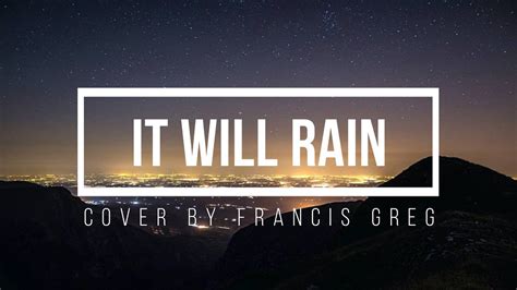 It Will Rain - Cover by Francis Greg (lirik) - YouTube