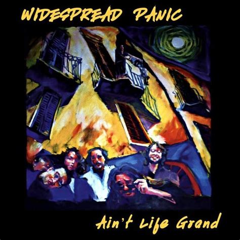 Widespread Panic - Ain’t Life Grand Lyrics and Tracklist | Genius