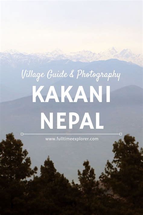 Kakani, Nepal: Village Guide & Photography ⋆ Full Time Explorer | Nepal travel, Adventure ...