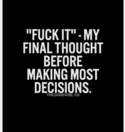 Decision making at its finest | Funny quotes, Best quotes ever, Funny memes