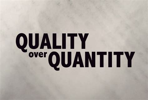 Quality Over Quantity Quotes. QuotesGram