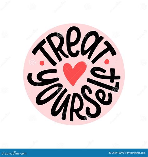 TREAT YOURSELF Logo Stamp Quote. Vector Quote. Time To Treat Yourself To Something Nice Stock ...