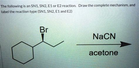 SOLVED: The following is an SN1, SN2,Elor EZ reaction: Draw the complete mechanism, and label ...