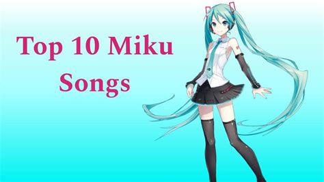 My Top 10 Miku Songs - YouTube