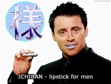 Ichiban- Lipstick for men Joey from Friends 😂 | Amigos graciosos, Tv: friends, Friends tv show