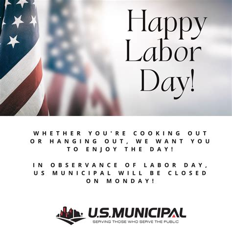 We Will Be Closed in Observance of Labor Day - U.S. Municipal