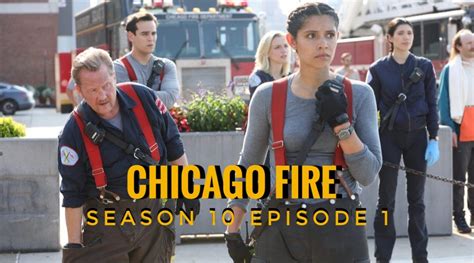 Chicago Fire Season 10 Episode 1: Release Date, Recap, And Spoilers ...