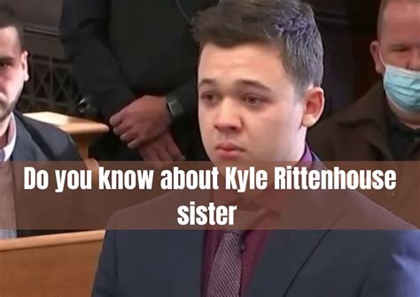 Do you know about Kyle Rittenhouse sister