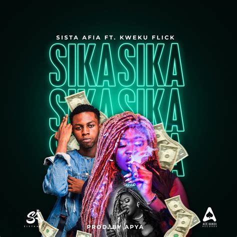 Download MP3: Sista Afia – Sika ft. Kweku Flick (Prod. by Apya ...