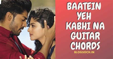 Baatein Yeh Kabhi Na Guitar Chords Full Song - Blogsoch