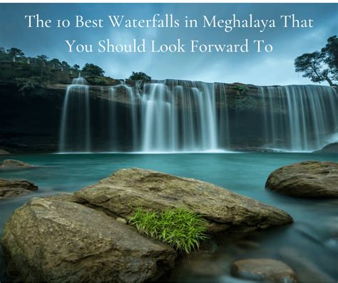 The 10 Best Waterfalls in Meghalaya That You Should Look Forward To!