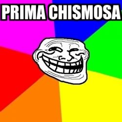 Meme Troll - Prima chismosa - 31011269